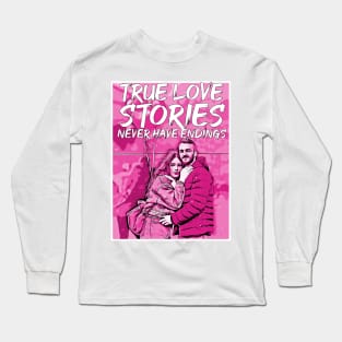 valentines-True love stories never have endings Long Sleeve T-Shirt